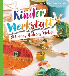 Kinder-Werkstatt Sticken, Nähen, Weben - Hauck, Eva;Huboi, Claudia