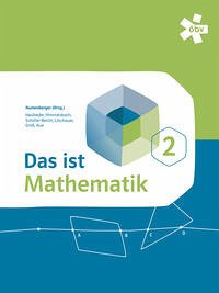 Das ist Mathematik 2, Schülerbuch + E-Book - Humenberger, Dr. Hans; Litschauer, Dr. Dieter; Groß, Herbert; Aue, Vera; Hasibeder, Johannes; Himmelsbach, Michael; Schüller-Reichl, Johanna