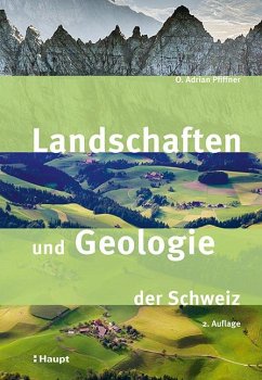 Landschaften und Geologie der Schweiz - Pfiffner, O. Adrian