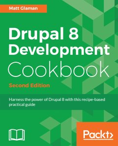 Drupal 8 Development Cookbook (eBook, ePUB) - Glaman, Matt