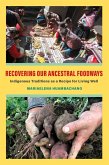 Recovering Our Ancestral Foodways (eBook, ePUB)