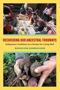 Recovering Our Ancestral Foodways (eBook, ePUB) - Huambachano, Mariaelena