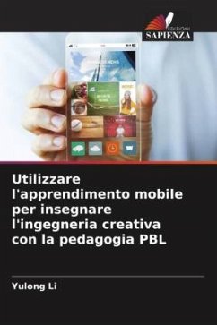 Utilizzare l'apprendimento mobile per insegnare l'ingegneria creativa con la pedagogia PBL - Li, Yulong