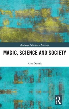 Magic, Science and Society - Dennis, Alex