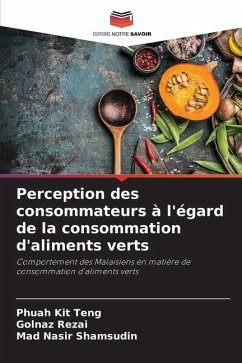 Perception des consommateurs à l'égard de la consommation d'aliments verts - Kit Teng, Phuah;Rezai, Golnaz;Shamsudin, Mad Nasir