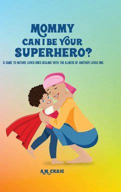 Mommy Can I Be Your Superhero? - Craig, A. M.