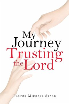 My Journey Trusting the Lord - Staab, Pastor Michael