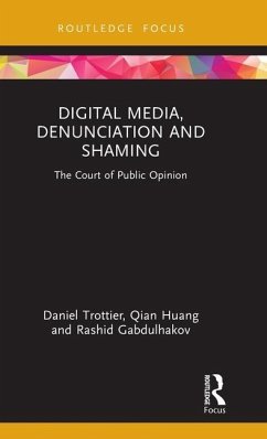 Digital Media, Denunciation and Shaming - Trottier, Daniel; Huang, Qian; Gabdulhakov, Rashid