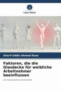 Faktoren, die die Glasdecke für weibliche Arbeitnehmer beeinflussen - Ahmed Rana, Sharif Uddin