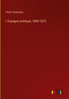 L'Espagne politique, 1868-1873 - Cherbuliez, Víctor