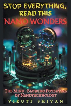 Nano Wonders - The Mind-Blowing Potential of Nanotechnology - Shivan, Viruti