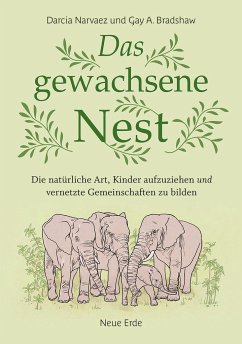 Das gewachsene Nest - Narvaez, Darcia; Bradshaw, Gay A.