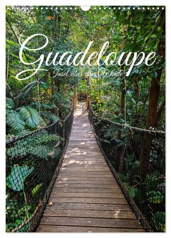 Guadeloupe, Insel über dem Winde (Wandkalender 2025 DIN A3 hoch), CALVENDO Monatskalender