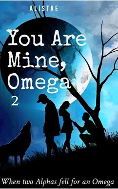 You Are Mine, Omega (eBook, ePUB) - AlisTae