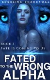 Fated To The Wrong Alpha (eBook, ePUB)