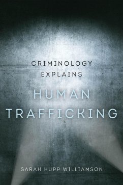 Criminology Explains Human Trafficking (eBook, ePUB) - Hupp Williamson, Sarah