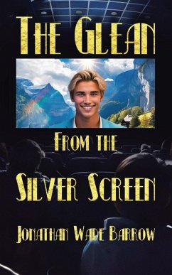 The Glean from the Silver Screen - Barrow, Jonathan Wade