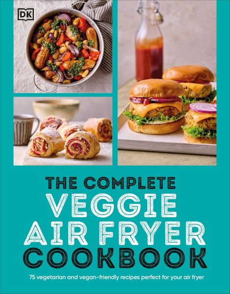 The Complete Veggie Air Fryer Cookbook The Complete Veggie Air Fryer Cookbook
