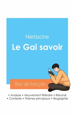 Réussir son Bac de philosophie 2024 : Analyse de l'essai Le Gai savoir de Nietzsche - Nietzsche, Friedrich