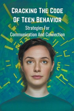 Cracking the Code of Teen Behavior - William, Sundvall Alan