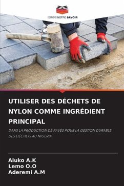 UTILISER DES DÉCHETS DE NYLON COMME INGRÉDIENT PRINCIPAL - A.K, Aluko;O.O, Lemo;A.M, Aderemi