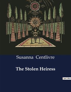 The Stolen Heiress - Centlivre, Susanna