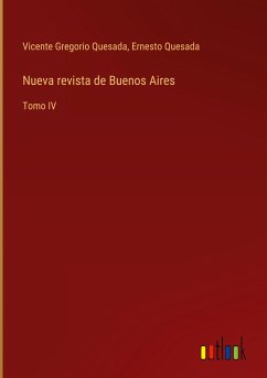 Nueva revista de Buenos Aires - Quesada, Vicente Gregorio; Quesada, Ernesto