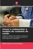 Inovar e redesenhar o modelo de cuidados de saúde