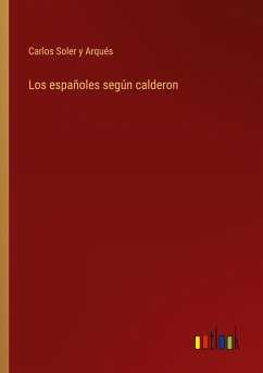 Los españoles según calderon - Soler y Arqués, Carlos