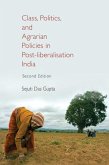Class, Politics, and Agrarian Policies in Post-liberalisation India Class, Politics, and Agrarian Policies in Post-liberalisation India