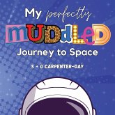 My Perfectly Muddled Journey to Space