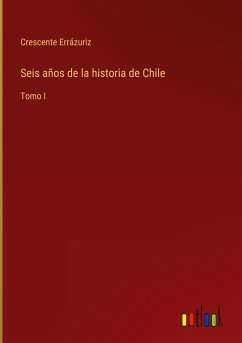 Seis años de la historia de Chile - Errázuriz, Crescente