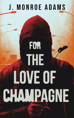 For The Love Of Champagne - Adams, J. Monroe