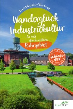 Wanderglück Industriekultur - Bierther, Patrick;Gropp, Kay