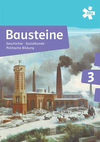 Bausteine Geschichte 3, Schülerbuch + E-Book - Bachlechner, Michael; Benedik, Conny; Graf, Franz; Niedertscheider, Franz; Senfter, Michael