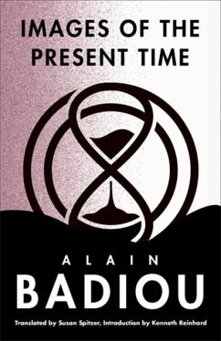Images of the Present Time - Badiou, Alain