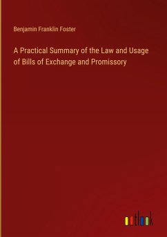 A Practical Summary of the Law and Usage of Bills of Exchange and Promissory