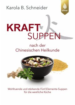 Kraftsuppen nach der chinesischen Heilkunde - Schneider, Karola B.