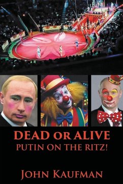Dead or Alive Putin on the Ritz! - Kaufman, John