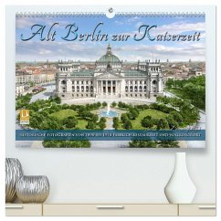 Berlin zur Kaiserzeit ¿ Fotos neu restauriert und detailkoloriert (hochwertiger Premium Wandkalender 2025 DIN A2 quer), Kunstdruck in Hochglanz