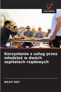 Korzystanie z us¿ug przez m¿odzie¿ w dwóch szpitalach rz¿dowych - Roy, Niloy