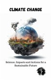 Climate Change Science, Impacts and Actions for a Sustainable Future