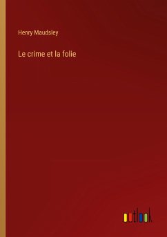 Le crime et la folie - Maudsley, Henry