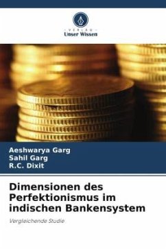 Dimensionen des Perfektionismus im indischen Bankensystem - Garg, Aeshwarya;Garg, Sahil;Dixit, R.C.