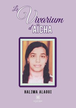 Le vivarium d'Aïcha - Halima Alaoui