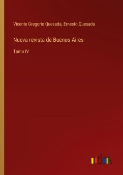 Nueva revista de Buenos Aires - Quesada, Vicente Gregorio; Quesada, Ernesto