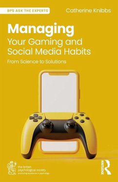 Managing Your Gaming and Social Media Habits - Knibbs, Catherine
