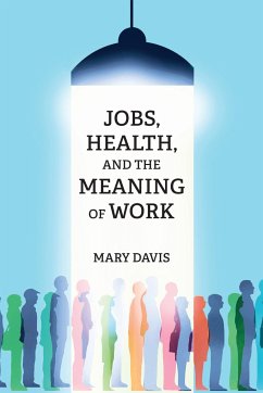 Jobs, Health, and the Meaning of Work - Davis, Mary