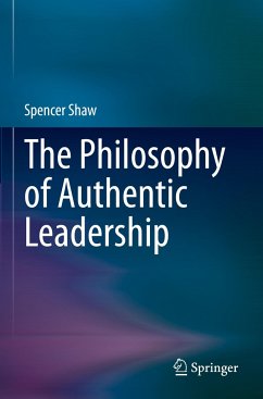 The Philosophy of Authentic Leadership - Shaw, Spencer