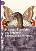 Madness, Psychiatry, and Empire in Postcolonial Literature